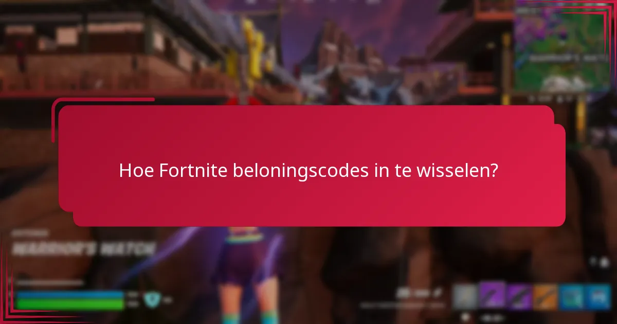 Hoe Fortnite beloningscodes in te wisselen?