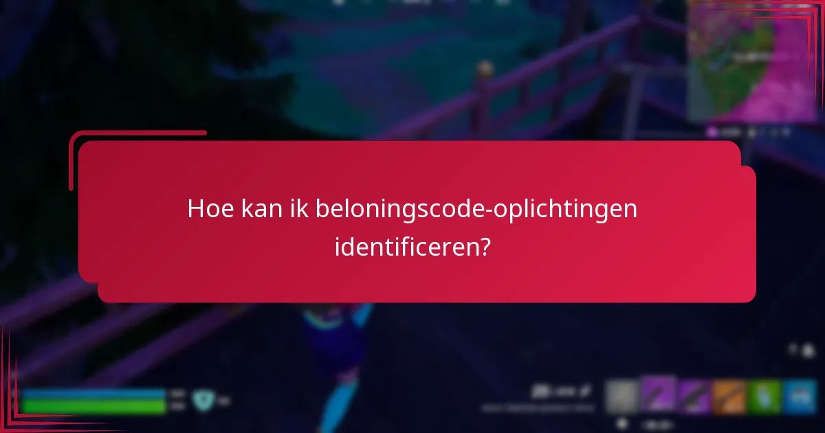 Hoe kan ik beloningscode-oplichtingen identificeren?