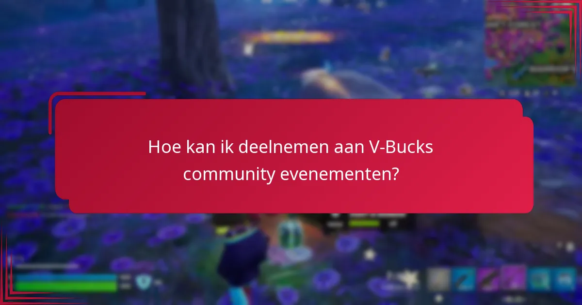 Hoe kan ik deelnemen aan V-Bucks community evenementen?