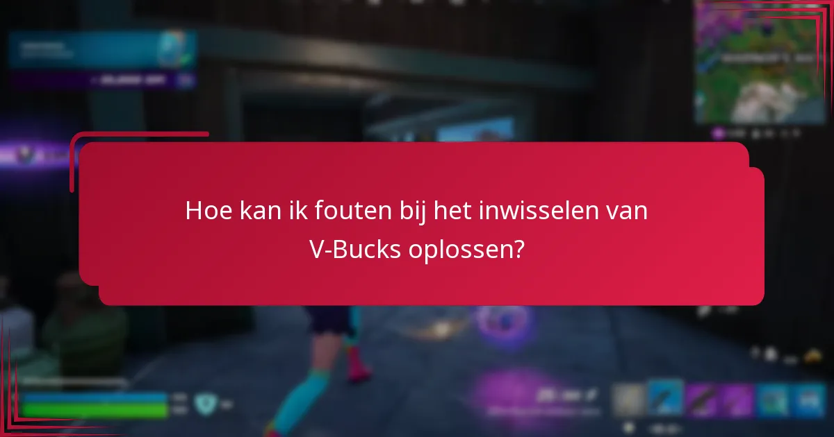 Hoe kan ik fouten bij het inwisselen van V-Bucks oplossen?