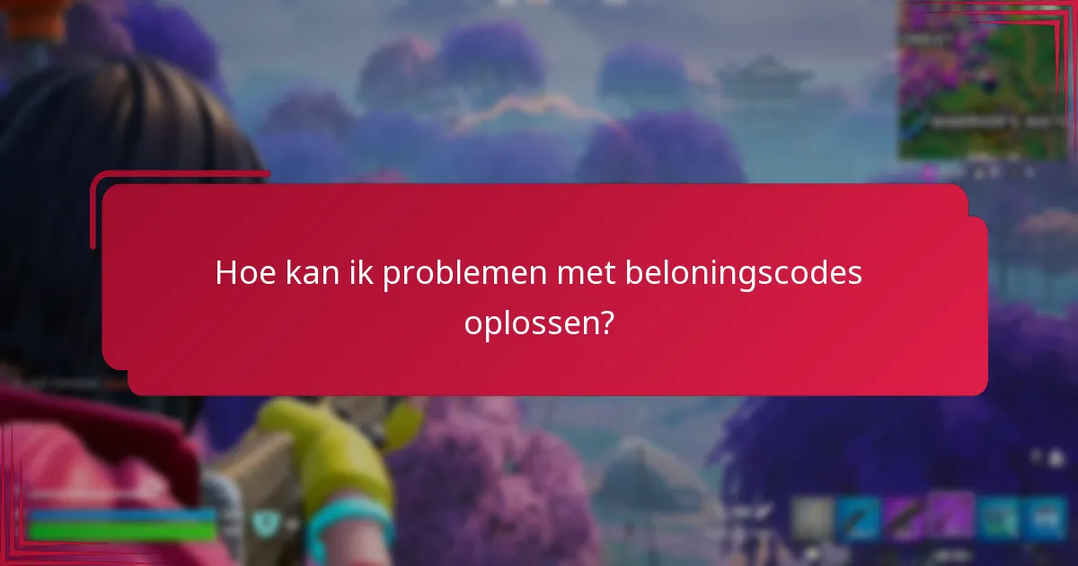 Hoe kan ik problemen met beloningscodes oplossen?