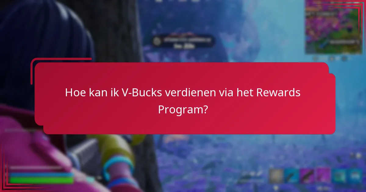 Welke loyaliteitsvoordelen kan ik behalen met het V-Bucks Rewards Program?
