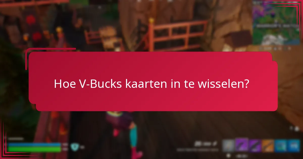 Hoe V-Bucks kaarten in te wisselen?