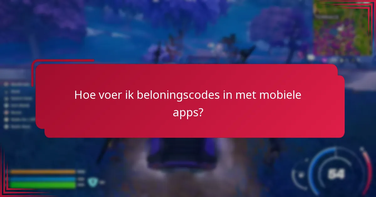 Hoe voer ik beloningscodes in met mobiele apps?