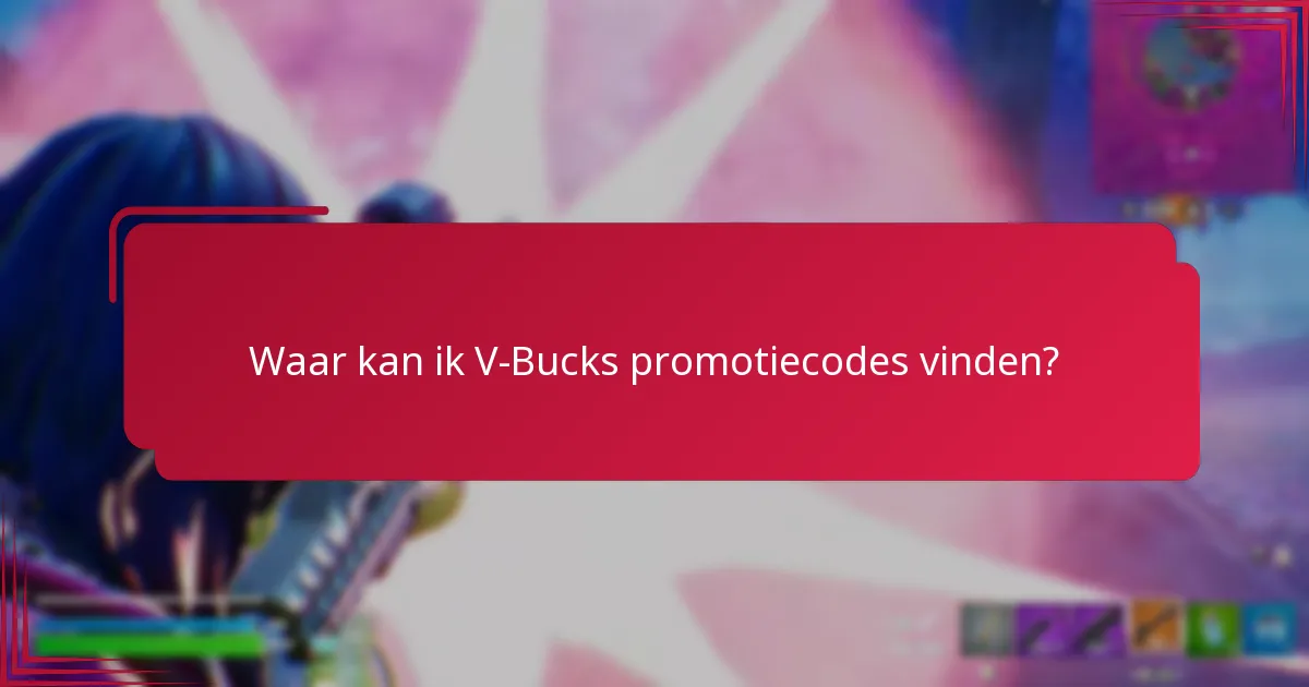 Wat zijn de beperkingen van V-Bucks promotiecodes?