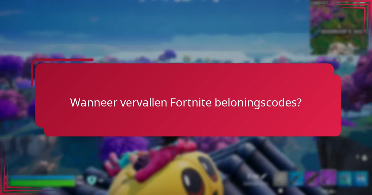 Wanneer vervallen Fortnite beloningscodes?