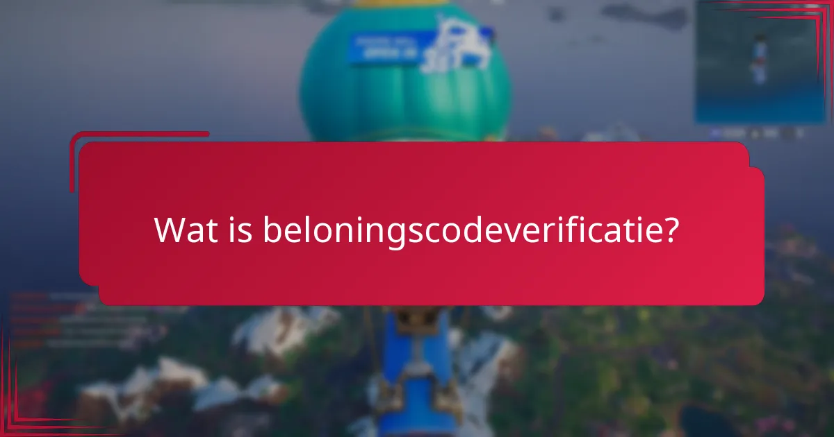 Wat zijn veelvoorkomende valkuilen bij beloningscodeverificatie?