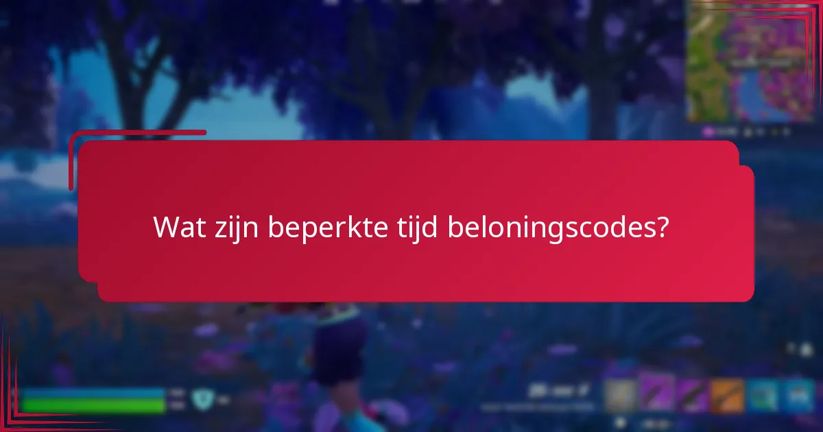 Welke tips kunnen je helpen om beperkte tijd beloningscodes succesvol te claimen?