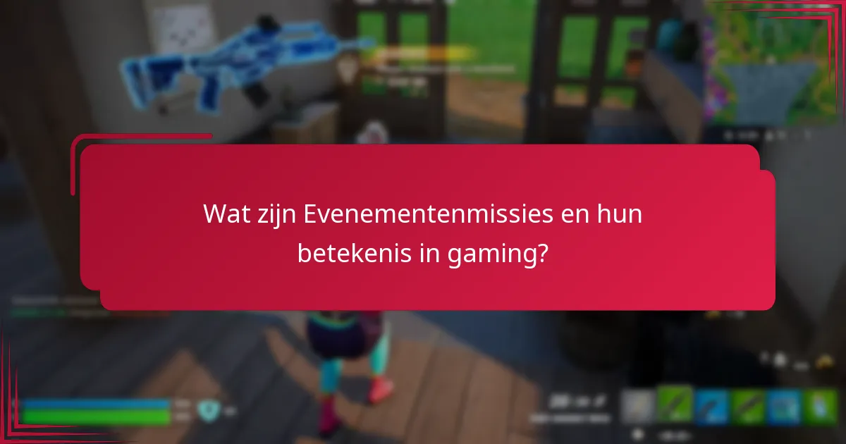 Welke veelvoorkomende uitdagingen komen spelers tegen in Evenementenmissies?