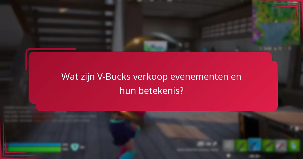Wat zijn de beste praktijken voor deelname aan V-Bucks verkoop evenementen?