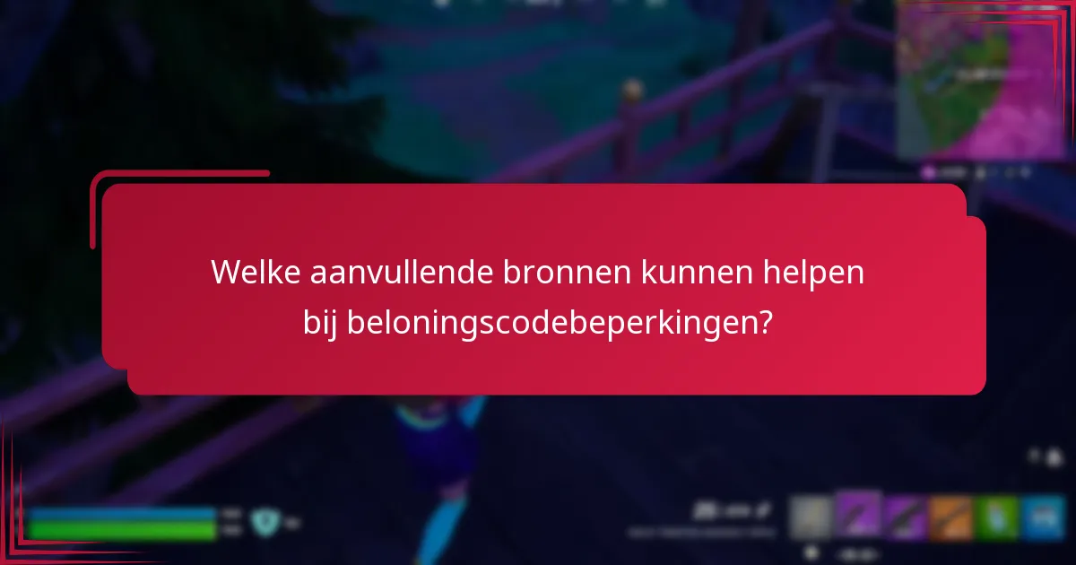 Welke aanvullende bronnen kunnen helpen bij beloningscodebeperkingen?