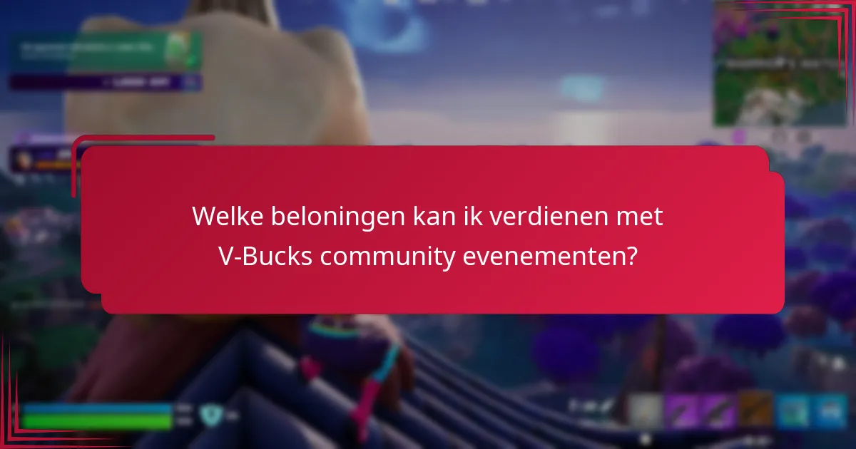 Wie komt in aanmerking om deel te nemen aan V-Bucks community evenementen?