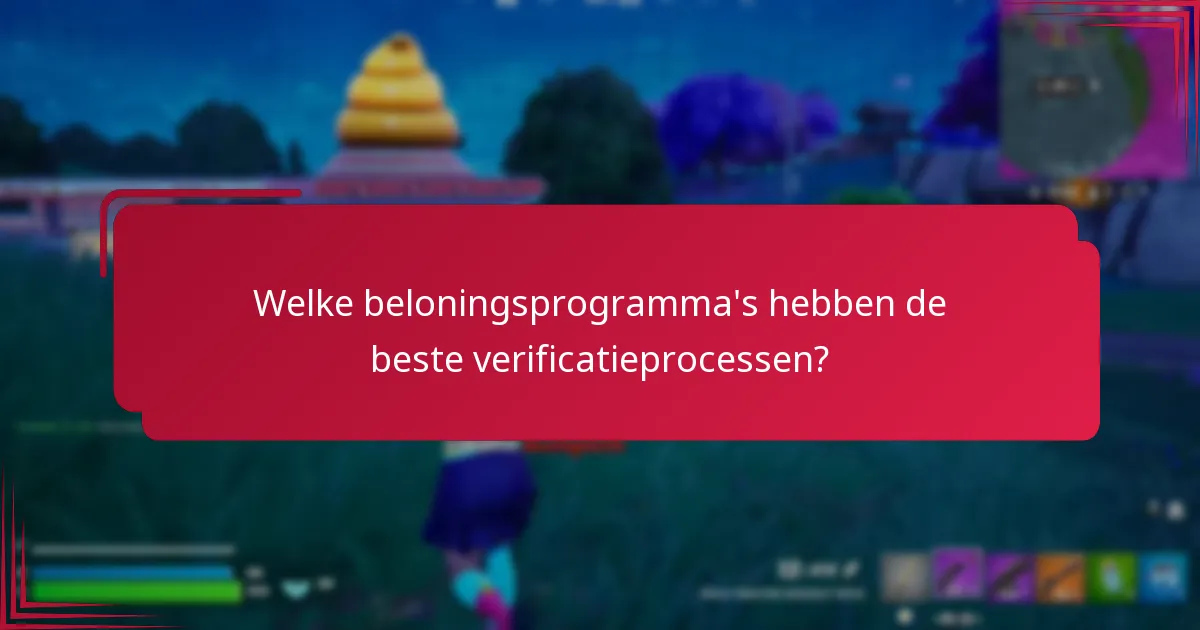 Welke beloningsprogramma’s hebben de beste verificatieprocessen?