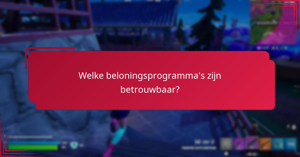Welke beloningsprogramma's zijn betrouwbaar?